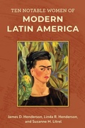 Cover: Ten Notable Women of Modern Latin America - Rowman & Littlefield Publishers