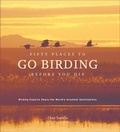 Cover: Fifty Places to Go Birding Before You Die - Stewart, Tabori & Chang