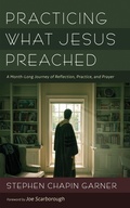 Cover: Practicing What Jesus Preached - Wipf and Stock Publishers