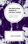 Cover: The Right-Wing Mirror of Critical Theory - Lexington Books