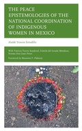 Cover: The Peace Epistemologies of the National Coordination of Indigenous Women in Mexico - Lexington Books