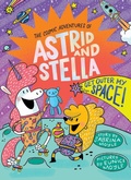 Cover: Get Outer My Space! (The Cosmic Adventures of Astrid and Stella Book #3 (A Hello!Lucky Book)) - Amulet Books