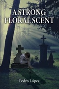 Cover: A Strong Floral Scent - Ibukku, LLC
