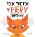 Cover: Felix the Fox and his Fiery Temper - Lindsey Coker Harris