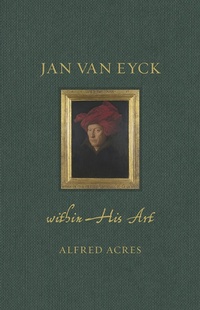 Abbildung von: Jan van Eyck within His Art - Reaktion Books