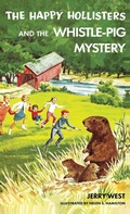 Cover: The Happy Hollisters and the Whistle-Pig Mystery - Svenson Group, Inc.