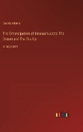 Cover: The Emancipation of Massachusetts The Dream and The Reality - Outlook Verlag