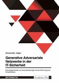 Cover: Generative Adversariale Netzwerke in der IT-Sicherheit. Nutzungspotenziale und Herausforderungen bei der Erkennung von Schadsoftware - GRIN Verlag