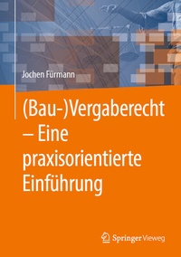 Abbildung von: (Bau-)Vergaberecht - Eine praxisorientierte Einführung - Springer Vieweg