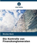 Cover: Die Kontrolle von Finanzkonglomeraten - Verlag Unser Wissen