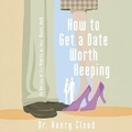Cover: How to Get a Date Worth Keeping - HarperCollins Christian