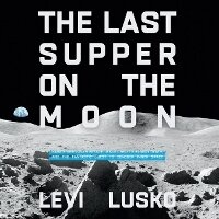 Enlarge image Cover: The Last Supper on the Moon - HarperCollins Christian