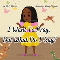 Cover: I Want To Pray, But What Do I Say? - M.C. Harris