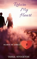 Cover: Return My Heart (Hearts in Africa, #3) - Tessa Stockton