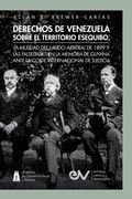 Abbildung von: Derechos de Venezuela Sobre El Territorio Esequibo, La Nulidad del Laudo Arbitral de 1899 Y Las Falsedades En La Memoria de Guyana Ante La Corte Internacional de Justicia - Fundacion Editorial Juridica Venezolana