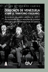 Abbildung von: Derechos de Venezuela Sobre El Territorio Esequibo, La Nulidad del Laudo Arbitral de 1899 Y Las Falsedades En La Memoria de Guyana Ante La Corte Internacional de Justicia - Fundacion Editorial Juridica Venezolana