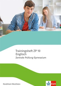 Abbildung von: Trainingsheft ZP 10 Englisch. Zentrale Prüfung Gymnasium Nordrhein-Westfalen - Klett