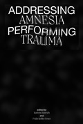 Cover: Addressing Amnesia, Performing Trauma - edition mono/monochrom