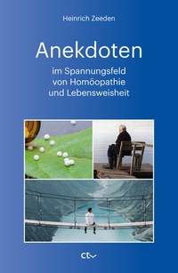 Abbildung von: Anekdoten im Spannungsfeld von Homöopathie und Lebensweisheit - CTV-Verlag