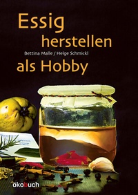 Abbildung von: Essig herstellen als Hobby - ökobuch Verlag