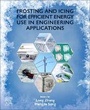 Cover: Frosting and Icing for Efficient Energy Use in Engineering Applications - Elsevier