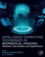 Cover: Intelligent Computing Techniques in Biomedical Imaging - Academic Press