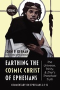 Cover: Earthing the Cosmic Christ of Ephesians-The Universe, Trinity, and Zhiyi's Threefold Truth, Volume 3 - Wipf and Stock Publishers