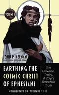 Cover: Earthing the Cosmic Christ of Ephesians--The Universe, Trinity, and Zhiyi's Threefold Truth, Volume 3 - Wipf & Stock Publishers