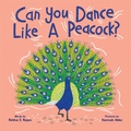 Cover: Can You Dance Like a Peacock? - Sourcebooks Explore