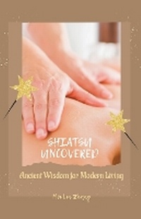 Abbildung von: Shiatsu Uncovered Ancient Wisdom for Modern Living - IDB Productions