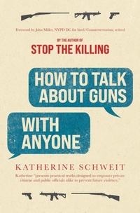 Enlarge image Cover: How To Talk About Guns with Anyone - 82 Stories