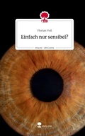 Cover: Einfach nur sensibel?. Life is a Story - story.one - story.one publishing