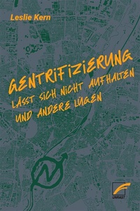 Abbildung von: Gentrifizierung lässt sich nicht aufhalten und andere Lügen - Unrast Verlag