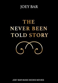 Abbildung von: The Never Been Told Story - Joey Bar Music Books Movies