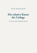 Cover: Die relative Kunst der Unfuge - Buchschmiede von Dataform Media GmbH