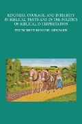 Cover: Kindness, Courage, and Integrity in Biblical Texts and in the Politics of Biblical Interpretation - Peeters Publishers