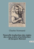 Cover: Nouvelle traduction des regles des cinq ordres d'architecture de Jacques Barozzi - Shs Editions