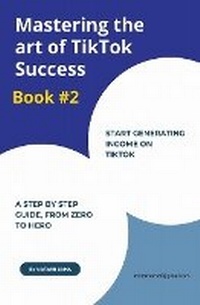 Abbildung von: Mastering The Art of TikTok Success - matarr sama
