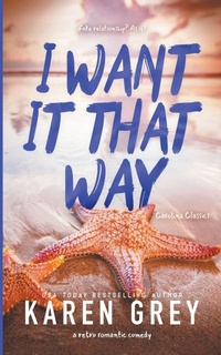 Enlarge image Cover: I Want It That Way - Karen Grey