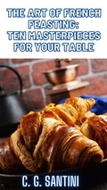 Bild: The Art of French Feasting: Ten Masterpieces for Your Table - C. G. Santini