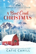 Cover: A Bent Creek Christmas (Harker Brothers Ranch) - Catie Cahill