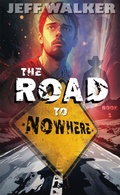 Cover: The Road To Nowhere: A Sci-Fi Fantasy Adventure - Jeff Walker
