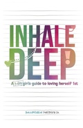 Cover: Inhale Deep, A 3-day Girl's Guide to Loving Herself 1st - ButterflyBlue Publishing