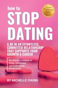 Cover: How to Stop Dating & Be In An Effortless, Committed Relationship - various Australia publishers