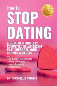 Enlarge image Cover: How to Stop Dating & Be In An Effortless, Committed Relationship - various Australia publishers