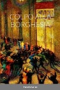 Cover: Colpo Alla Borghesia - Lulu.com