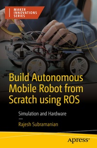 Enlarge image Cover: Build Autonomous Mobile Robot from Scratch using ROS - APress