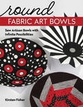 Cover: Round Fabric Art Bowls - C&T Publishing
