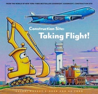 Enlarge image Cover: Construction Site: Taking Flight! - Chronicle Books LLC