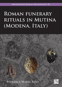Enlarge image Cover: Roman Funerary Rituals in Mutina (Modena, Italy) - Archaeopress Archaeology